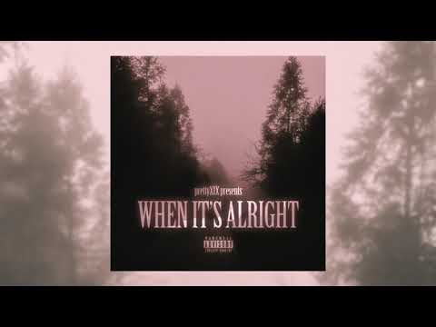 prettyXIX - When It’s Alright ( prod by Marlboro)