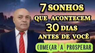 ESSES SONHOS ACONTECEM 30 DIAS ANTES DE VOCÊ COMEÇAR A PROSPERAR
