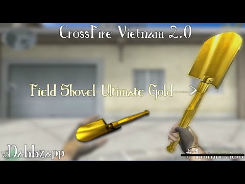 CrossFire Vietnam 2.0: Field Shovel-Ultimate Gold [Gameplay Montage]✡