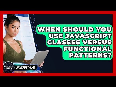 When Should You Use Javascript Classes Versus Functional Patterns Javascript Toolkit