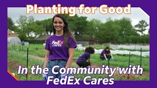 Planting for Good | In the Community with FedEx Cares
