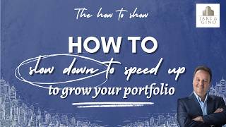 How to Slow Down to Speed Up in Real Estate | Grow Your Portfolio Smarter