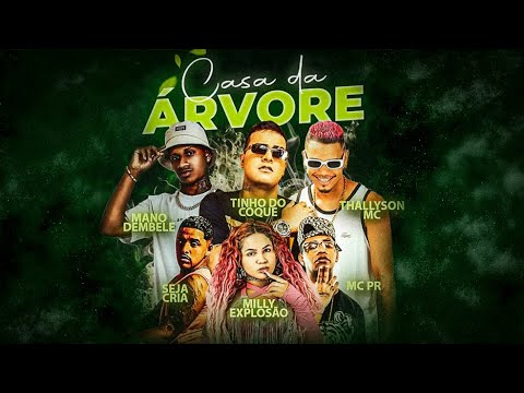 CASA DA ÁRVORE - MILLY EXPLOSÃO, MANO DEMBELE, TINHO DO COQUE, THALLYSON MC, SEJA CRIA, MC PR