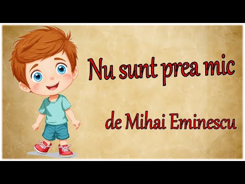 Poezia ”Nu sunt prea mic” de Mihai Eminescu | Poezii pentru copii