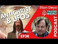 Antichrist And UFO Deception With Stan Deyo Talking Weird 36