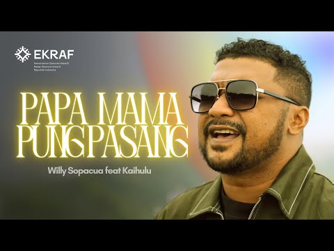 WILLY SOPACUA & KAIHULU - PAPA MAMA PUNG PASANG (Official Music Video)