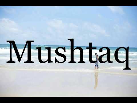 How To Pronounce Mushtaq🌈🌈🌈🌈🌈🌈Pronunciation Of Mushtaq