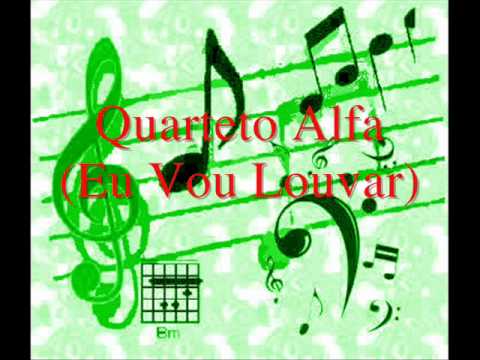 Eu Vou Louvar - Quarteto Alfa (Audio)