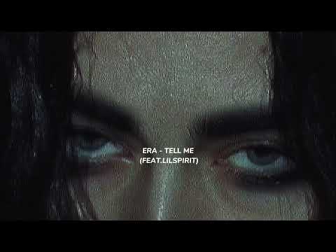era - tell me (feat. lilspirit) slow down