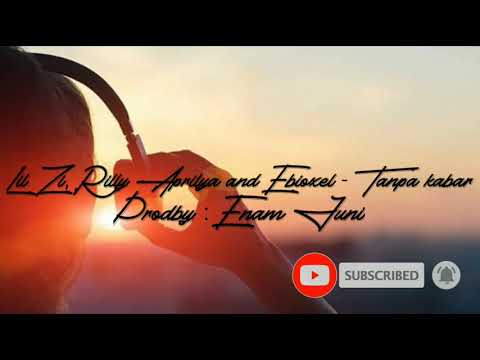 Lil zi,Rilly aprilya & Ebioxel - Tanpa Kabar ( lirik vidio )