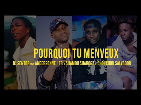 DJ SENTOR feat ANDERSONNE 1ER x CHOUCHOU SALVADOR x SHAMOU SHAROGA POURQUOI TU MENVEUX