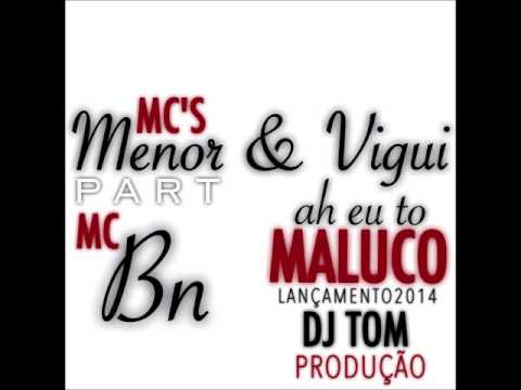 Mc's Menor hm & Mc Vigui Part. BN - Eu to Maluco