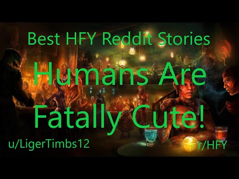 Best HFY Reddit Stories: Humans Are Fatally Cute! (r/HFY)
