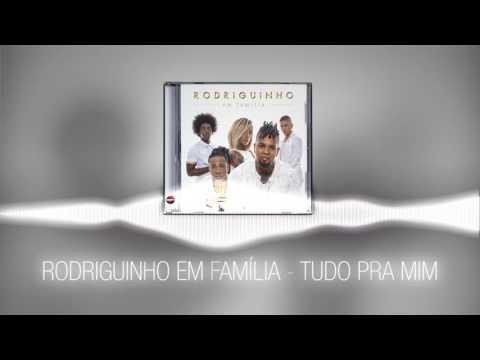 Rodriguinho em Família - Tudo pra mim