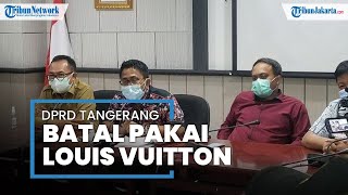 Setelah Viral, DPRD Kota Tangerang Batalkan Pesanan Baju Dinas Louis Vuitton Senilai Rp675 Juta