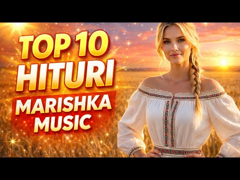 TOP 10 HITURI 🎶 Marishka Music | Colaj cele mai ascultate melodii