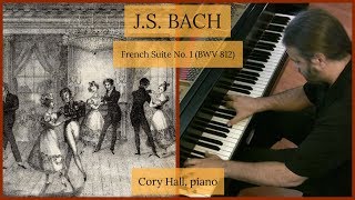 Bach: French Suite No. 1 in D minor, BWV 812 (complete) | Cory Hall, pianist