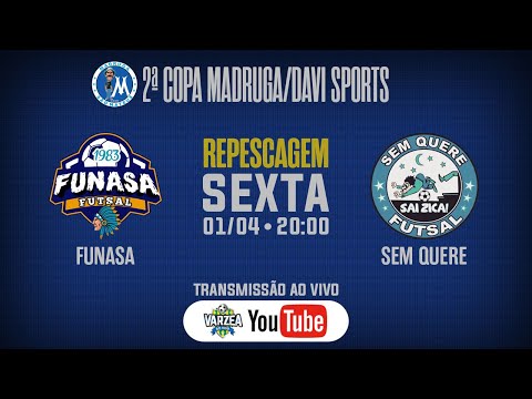 Funasa FS x Sem Quere FS • Repescagem • 2ª Copa Madruga/Davi Sports