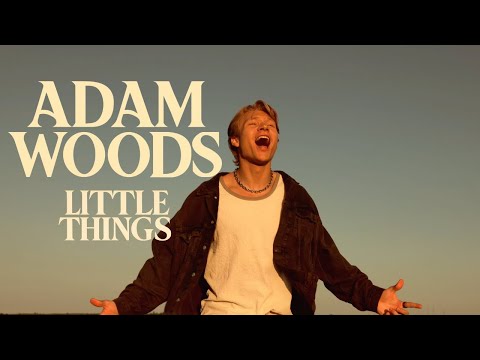 Adam Woods - Little Things (Official Music Video)