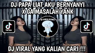 Download lagu DJ PAPA LIAT AKU BERNYANYI X GA MASALAH YANK | RIKI MAHENDRA VIRAL TIK TOK 2024 mp3