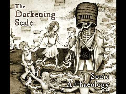 The Darkening Scale - Sonic Archaeology