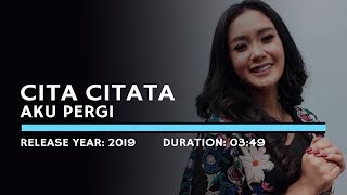 Download lagu Cita Citata - Aku Pergi (Lyric) mp3