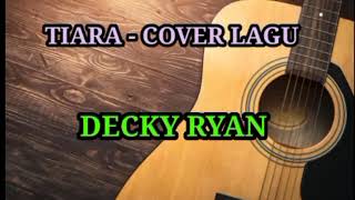 Download lagu TIARA - COVER LAGU VIRAL DECKY RYAN mp3