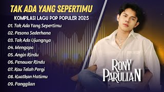 Download lagu Rony Parulian - TAK ADA YANG SEPERTIMU - PESONA SEDERHANA - TAK ADA UJUNGNYA || POP INDO TERPOPULER mp3
