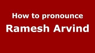 How to pronounce Ramesh Arvind