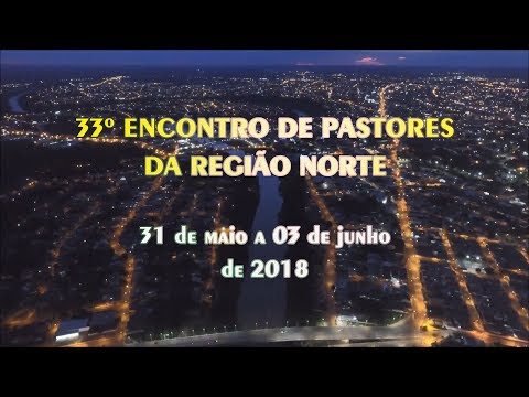 33º Encontro de Pastores da Região Norte - CONVICÇÃO