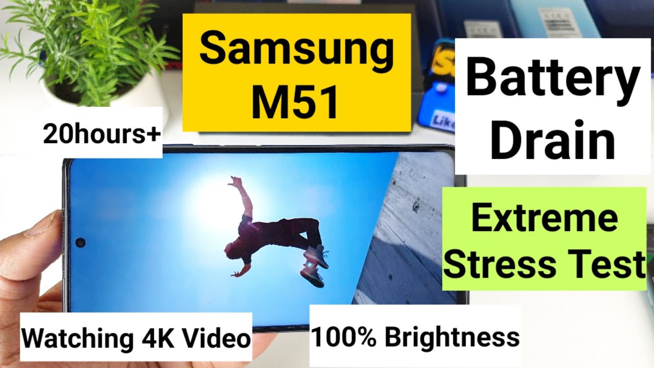 Samsung m51 battery drain stress test watching 4k video 100% brightness