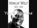 Howlin' Wolf, You'll Be Mine.wmv