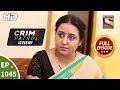 Crime Patrol Dastak Ep 1045 Full Episode 21st May 2019