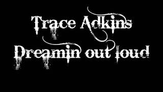 Trace Adkins   Dreamin&#39; out loud