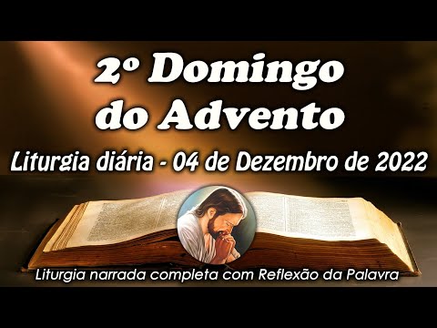 LITURGIA DO DIA 04 DE DEZEMBRO - 2º DOMINGO DO ADVENTO - LITURGIA DIÁRIA EM ÁUDIO