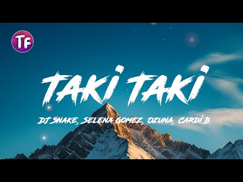 DJ Snake, Selena Gomez, Ozuna, Cardi B - Taki Taki (Lyrics/Letra)