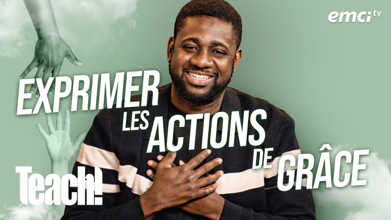 Comment exprimer les actions de grâce ? - Teach! - Athoms Mbuma