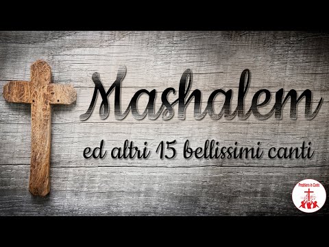 "Mashalem" ed altri 15 bellissimi canti | Preghiera in Canto | #cantireligiosi #preghieraincanto