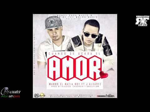 Wambo El Mafiaboy Ft J Alvarez Cuando Se Acaba El Amor ( Preview )