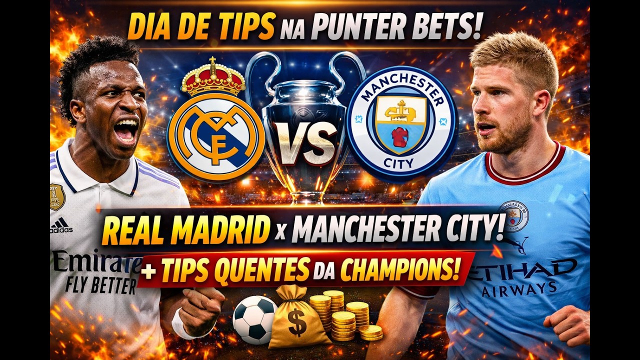 🔥 DIA DE TIPS NA PUNTER BETS! Champions League HOJE – Real Madrid x Manchester City e + JOGOS