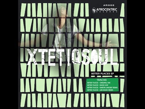Xtetiqsoul featuring Ay J -  Better Places - Original Mix