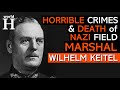 Life and Death of Wilhelm Keitel - Nazi Field Marshal & War Criminal - Nuremberg Trials - WW2