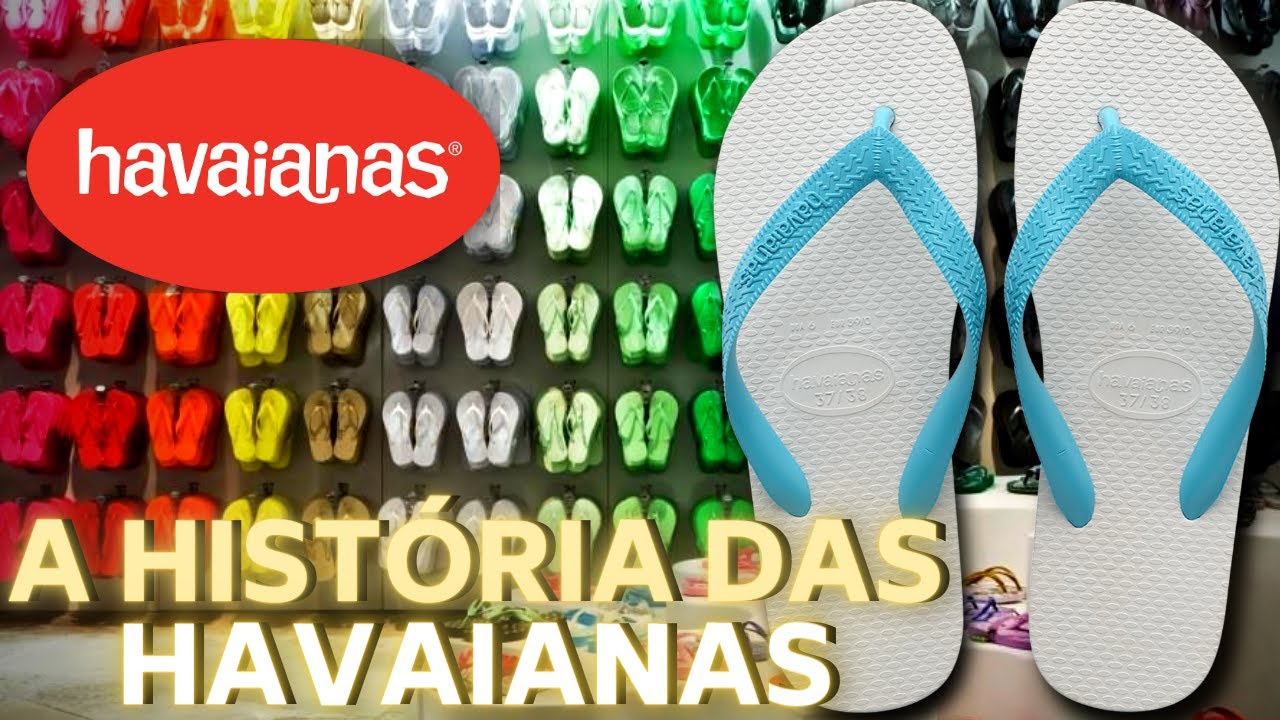 A HISTÓRIA DAS HAVAIANAS