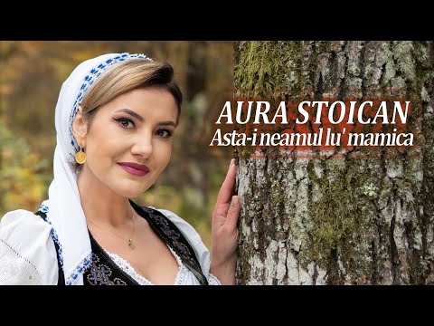 Aura Stoican - Asta-i neamu lu' mamica