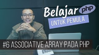 Belajar PHP untuk PEMULA | 8. ASSOCIATIVE ARRAY