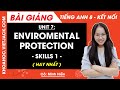 Tiếng Anh lớp 8 Unit 7 | Skills 1 | Enviromental protection - trang 77, 78 Global Success