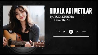 Download lagu YUDI KRESNA - RIKALA ADI METILAR ( Cover By. AI ) mp3