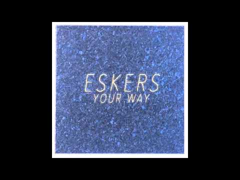 Your Way - Eskers