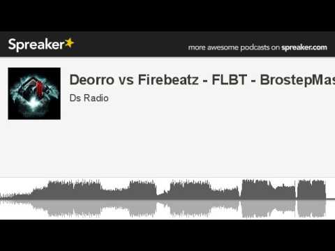 Deorro vs Firebeatz - FLBT - BrostepMash (made with Spreaker)