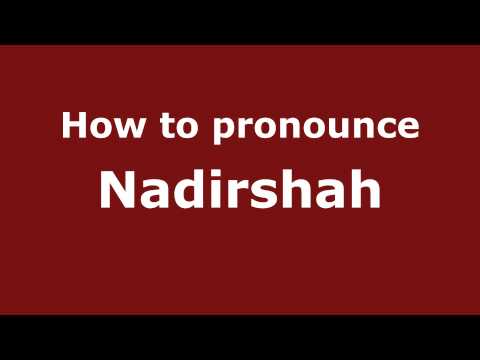How to Pronounce Nadirshah - PronounceNames.com